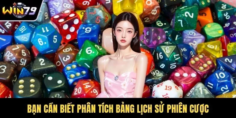Bạn cần biết phân tích bảng lịch sử phiên cược