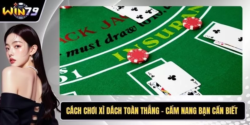 Cách chơi xì dách cùng quy tắc chia bài