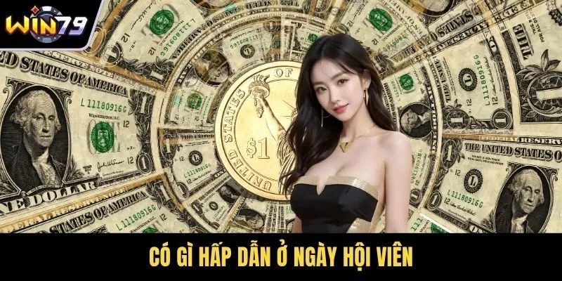 Có gì hấp dẫn ở ngày hội viên
