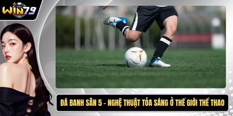 Đá banh sân 5