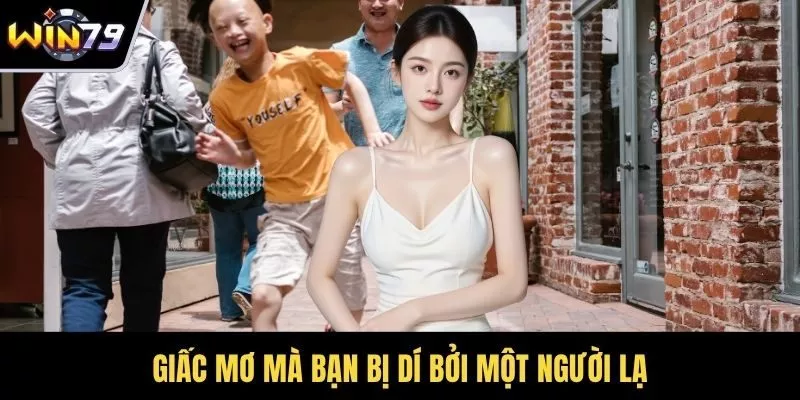 Giấc mơ mà bạn bị dí bởi một người lạ