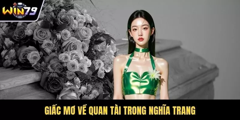 Giấc mơ về quan tài trong nghĩa trang