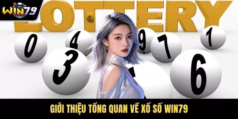 Giới thiệu tổng quan về xổ số WIN79