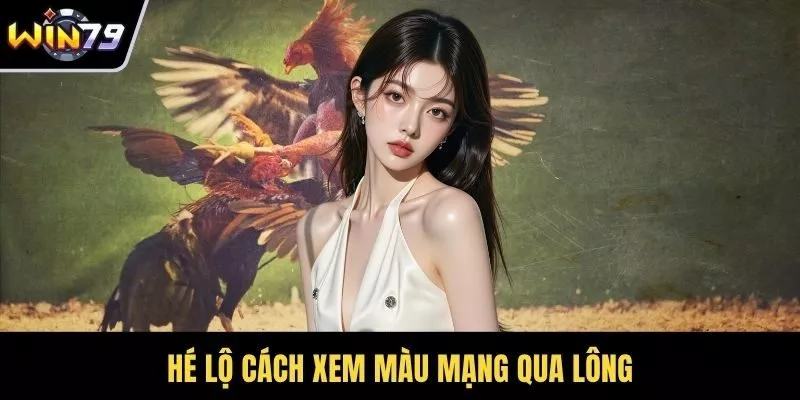 Hé lộ cách xem màu mạng qua lông
