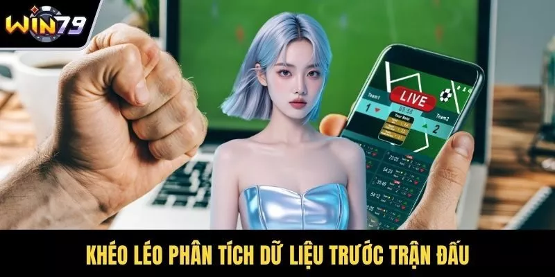 Khéo léo phân tích dữ liệu trước trận đấu