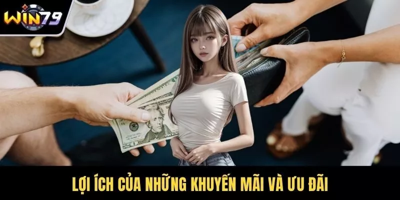 Lợi ích của những khuyến mãi và ưu đãi
