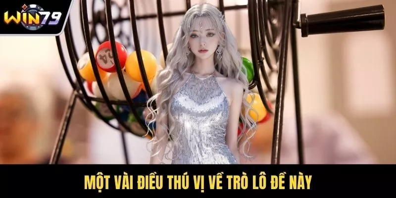Một vài điều thú vị về trò lô đề này