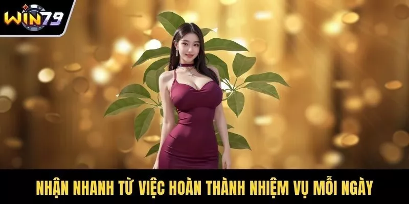 Nhận nhanh từ việc hoàn thành nhiệm vụ mỗi ngày