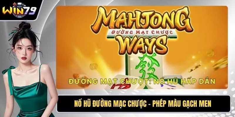 Nổ hũ đường mạc chược