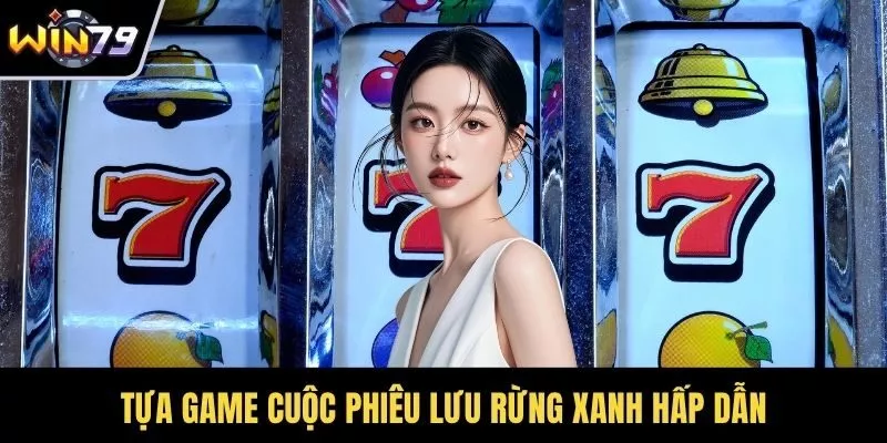 Tựa game cuộc phiêu lưu rừng xanh hấp dẫn