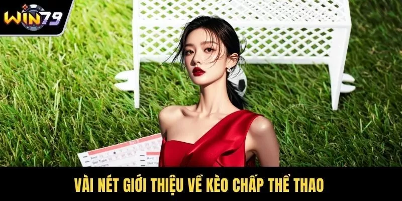 Vài nét giới thiệu về kèo chấp thể thao